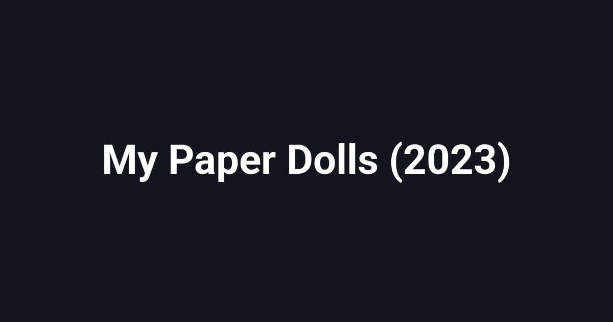 My Paper Dolls (2023)