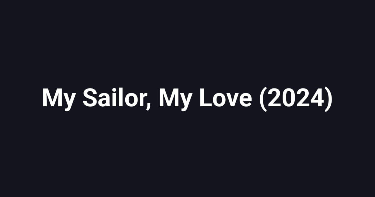 My Sailor, My Love (2024)
