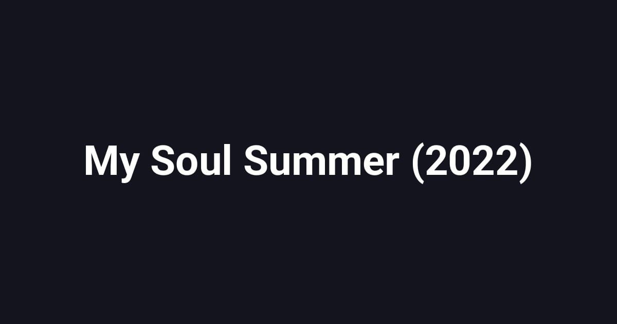 My Soul Summer (2022)