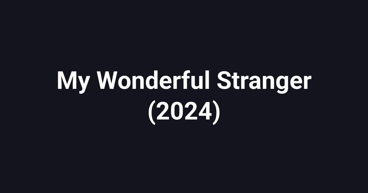 My Wonderful Stranger (2024)