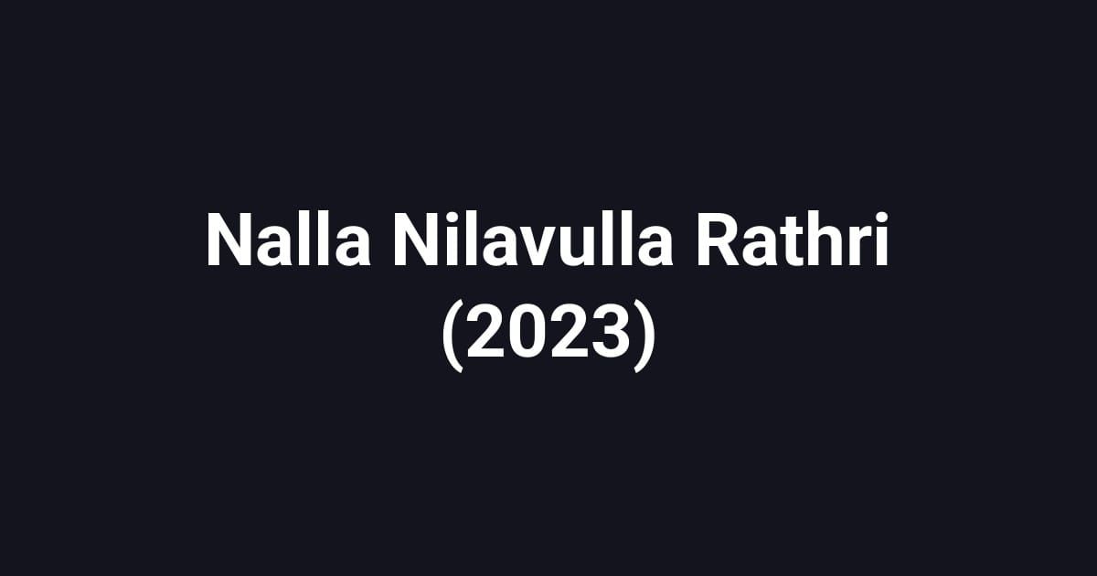 Nalla Nilavulla Rathri (2023)