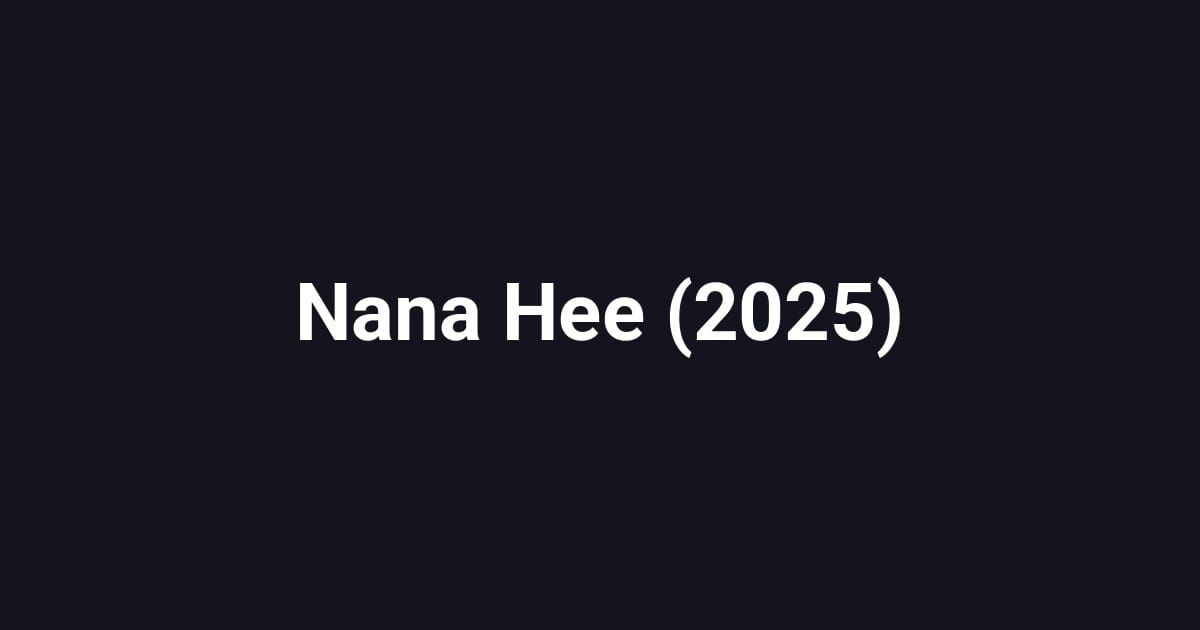 Nana Hee (2025)