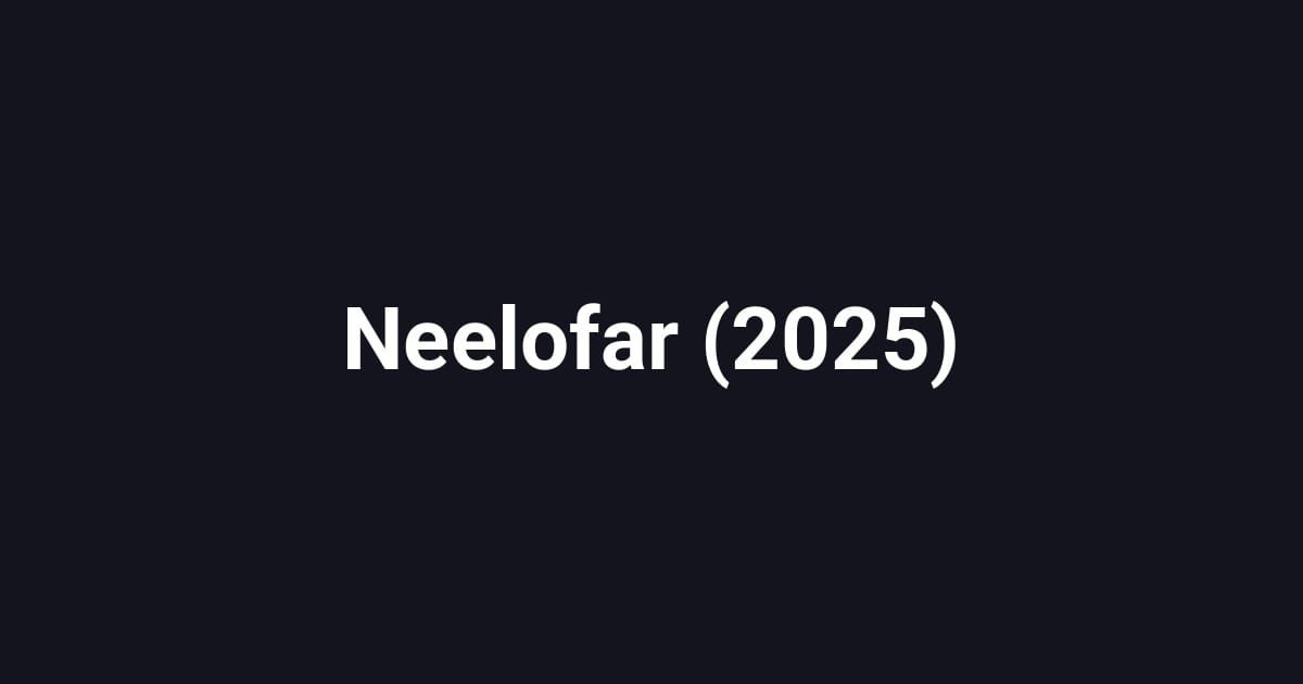 Neelofar (2025)