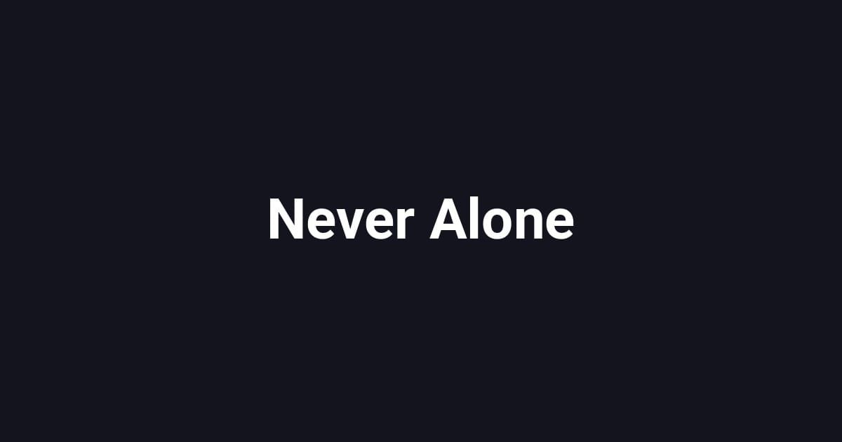 Never Alone