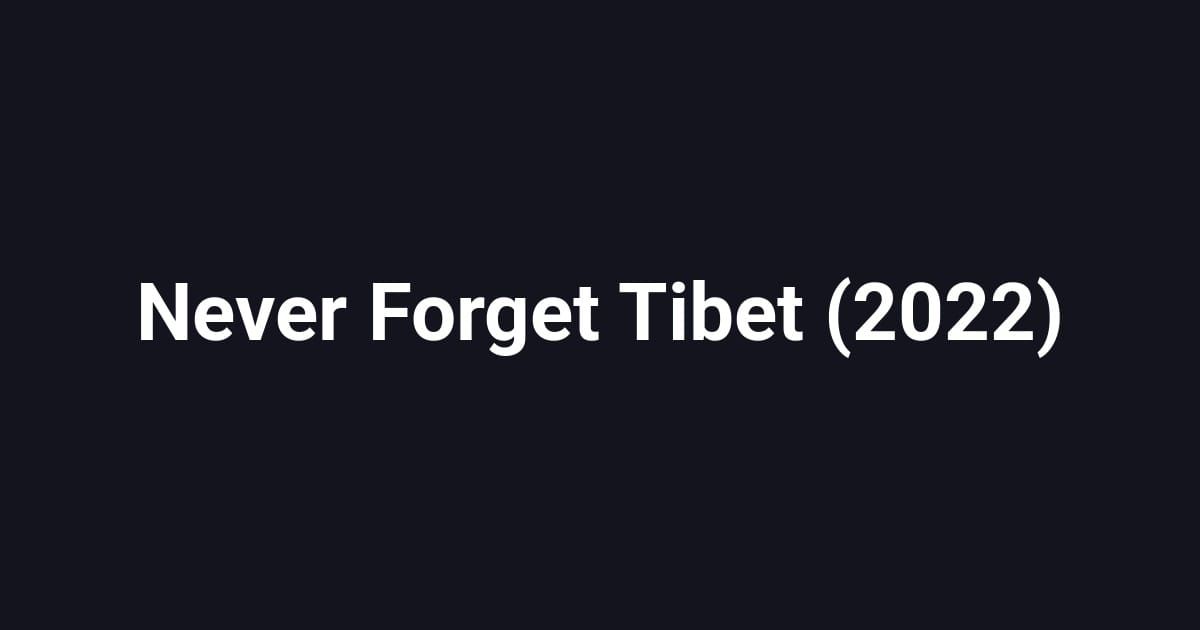 Never Forget Tibet (2022)
