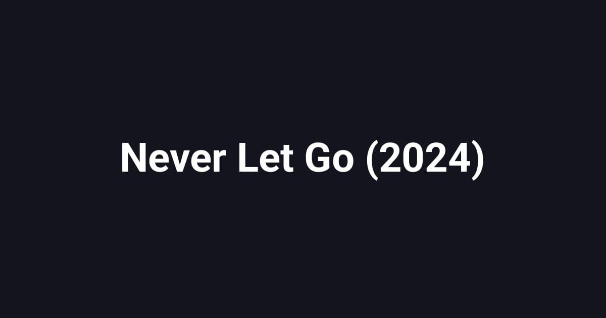 Never Let Go (2024)