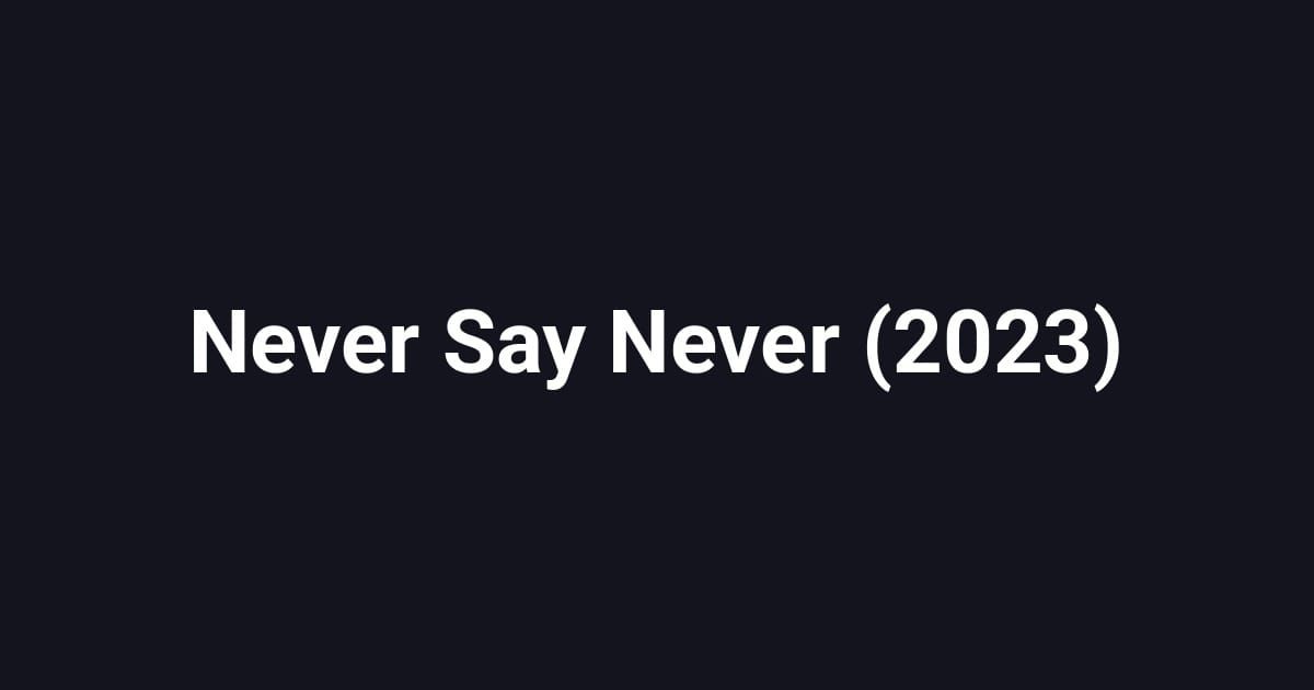 Never Say Never (2023)