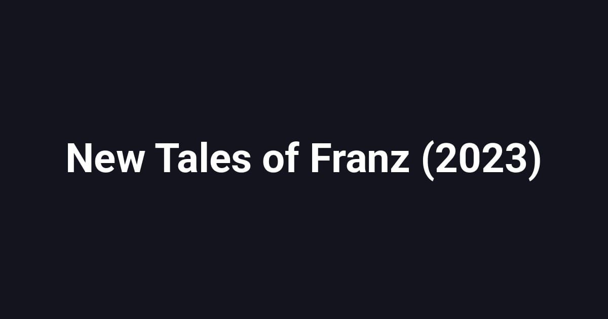 New Tales of Franz (2023)