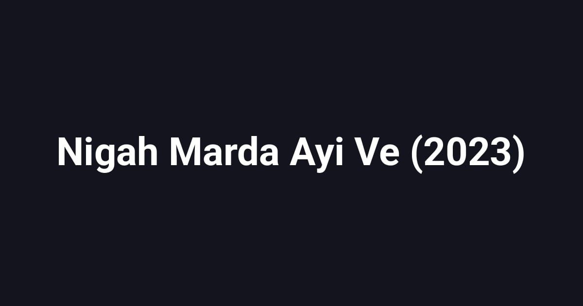 Nigah Marda Ayi Ve (2023)