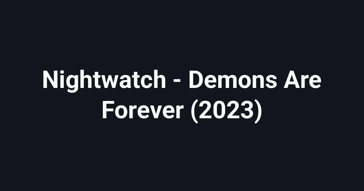 Nightwatch - Demons Are Forever (2023)