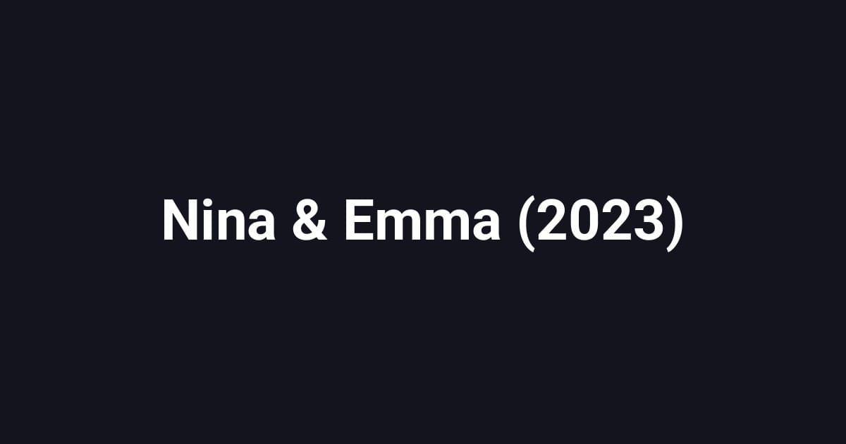 Nina & Emma (2023)