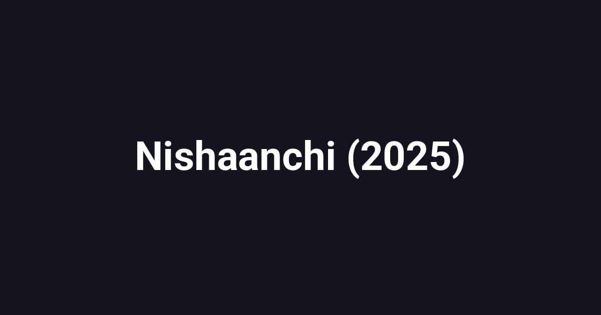Nishaanchi (2025)
