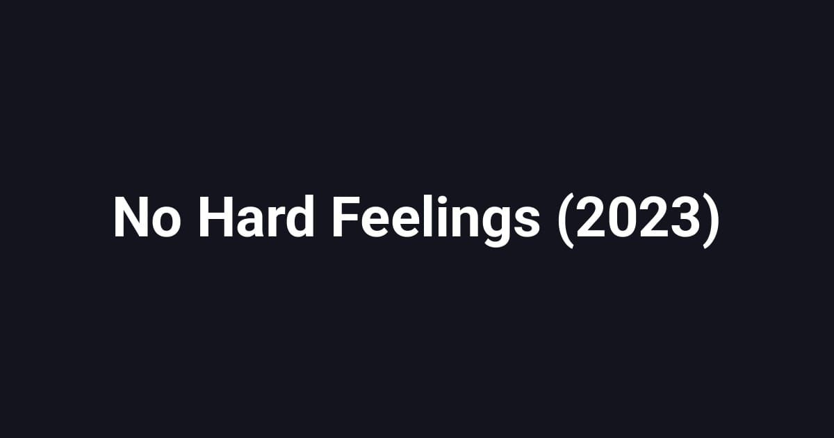 No Hard Feelings (2023)