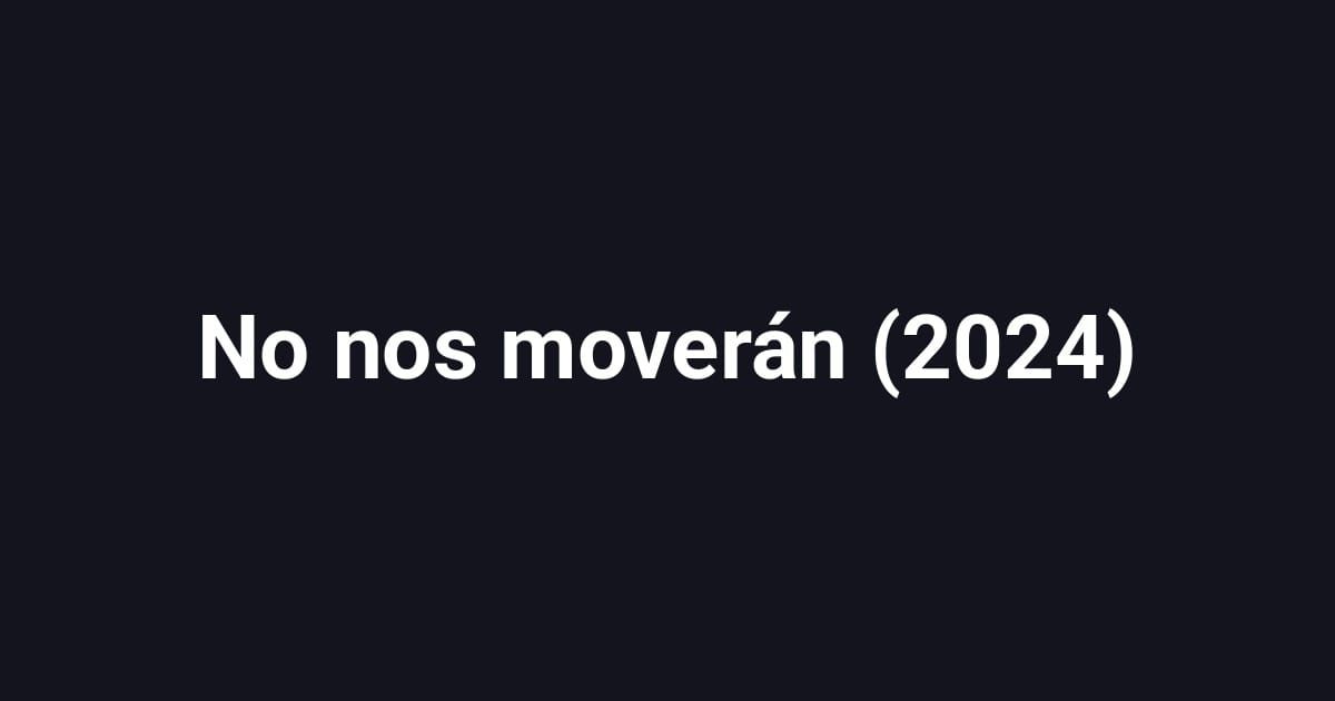 No nos moverán (2024)