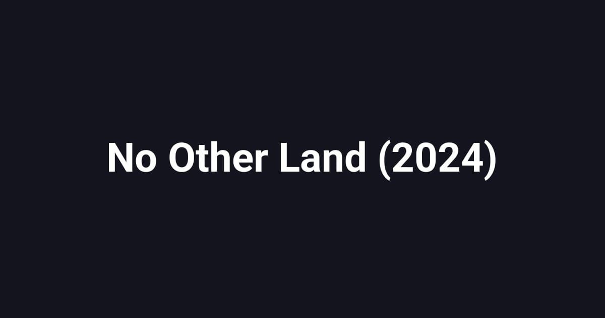 No Other Land (2024)