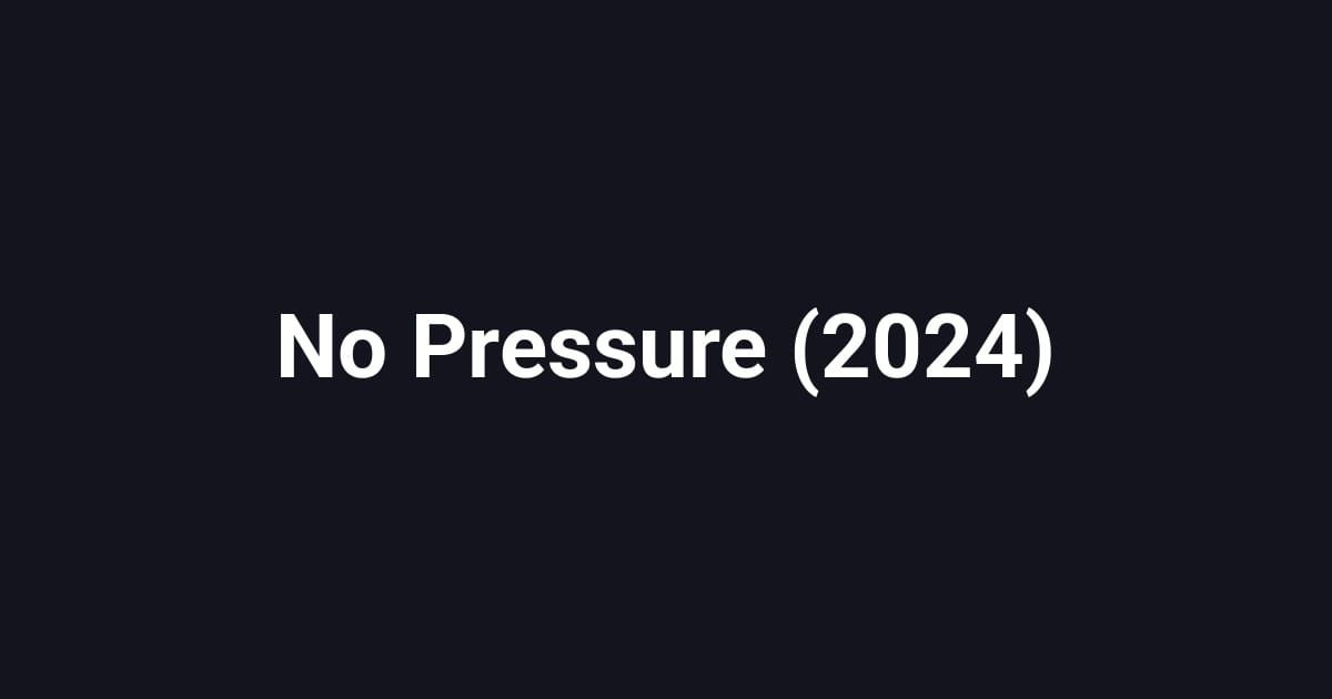 No Pressure (2024)