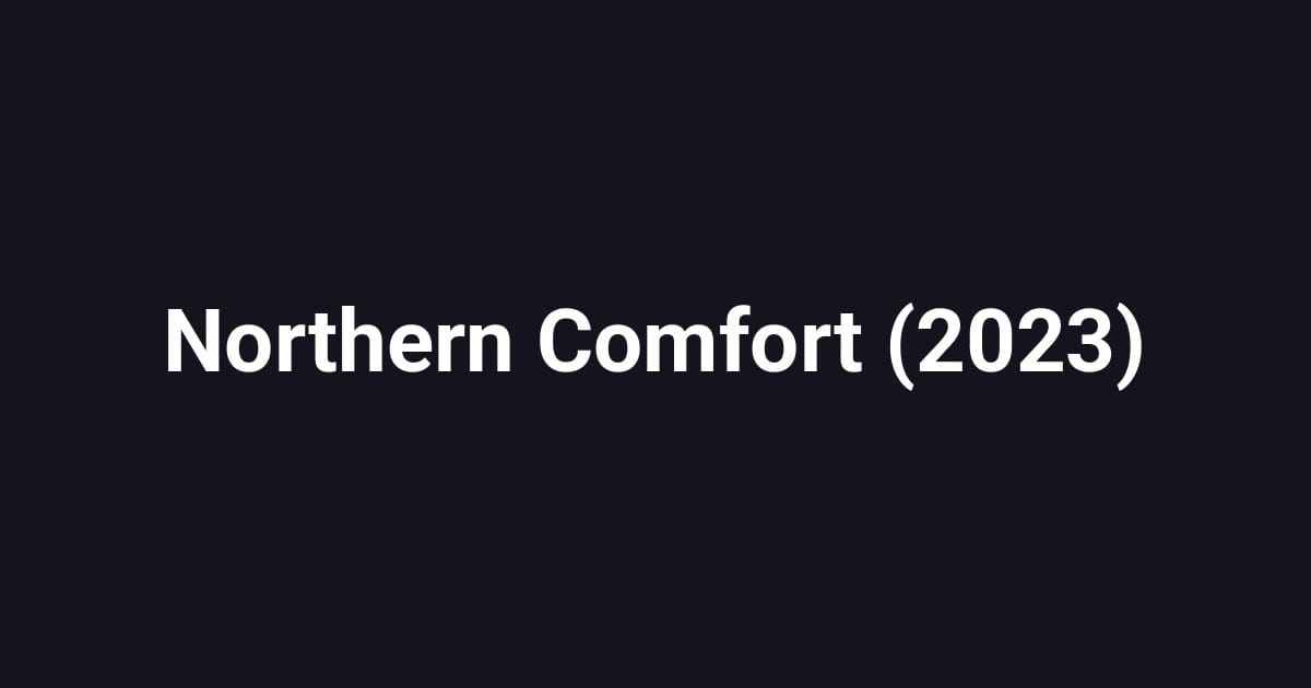 Northern Comfort (2023)