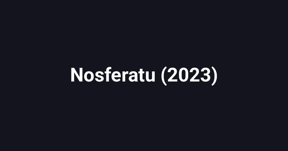 Nosferatu (2023)