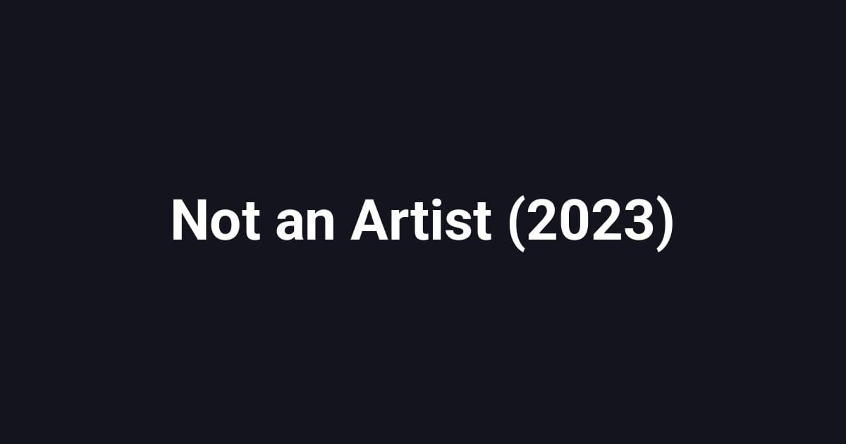 Not an Artist (2023)