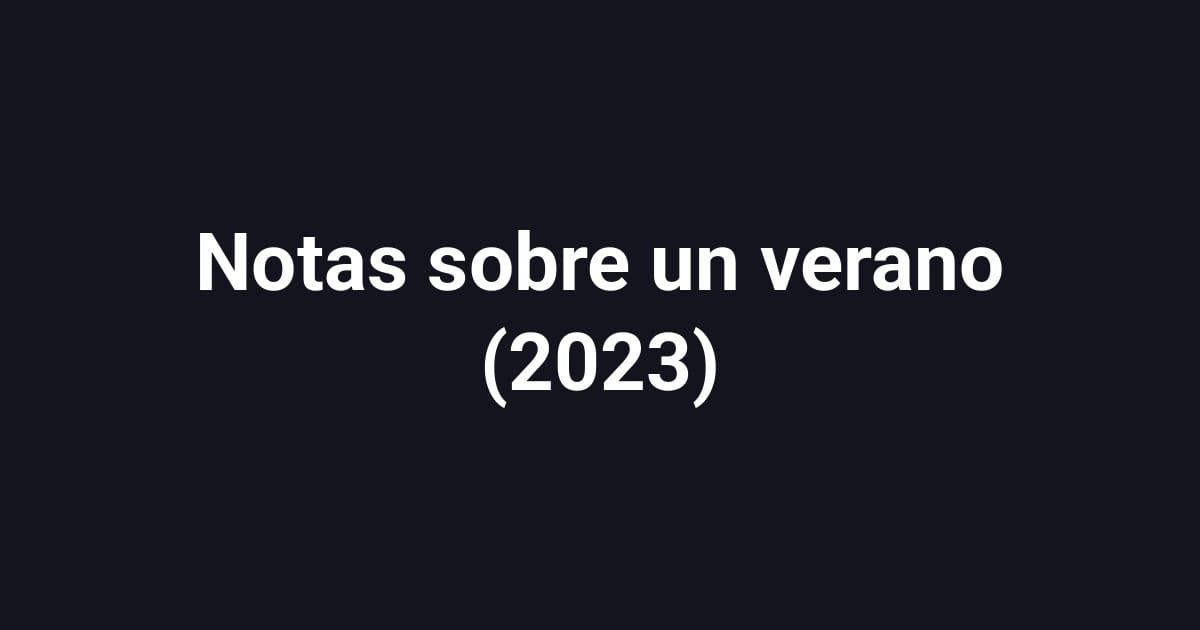 Notas sobre un verano (2023)