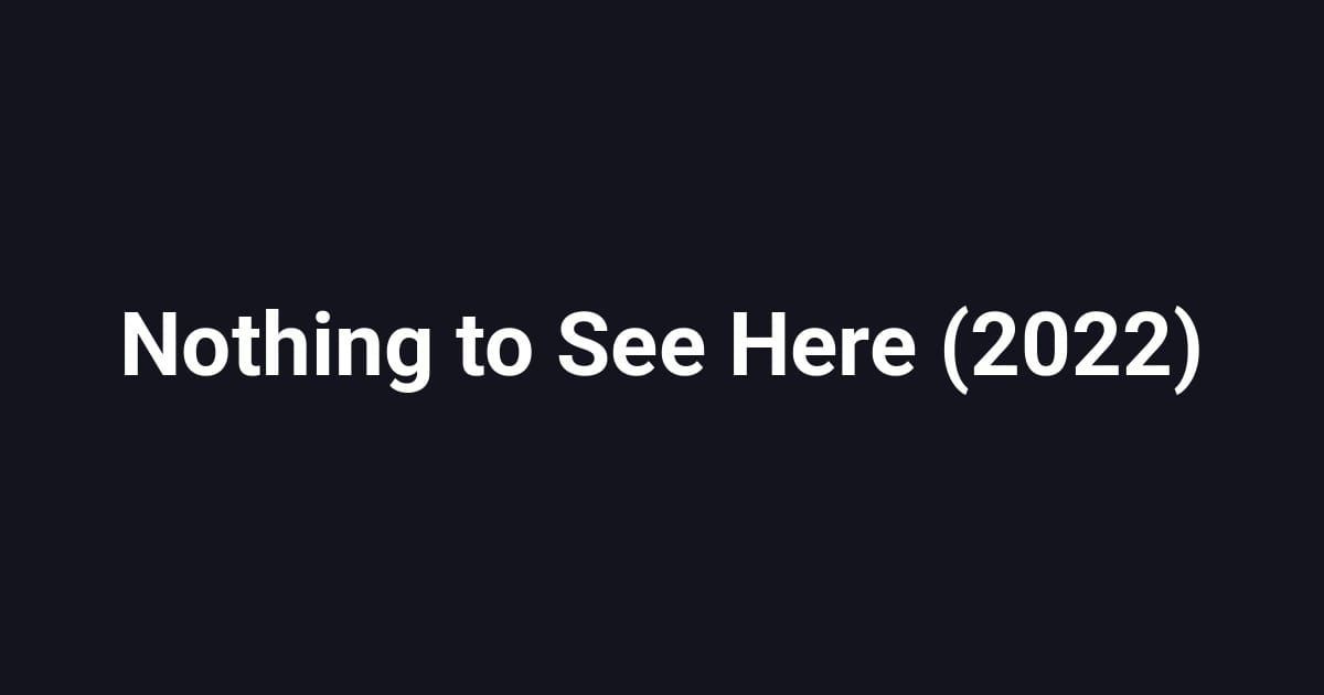Nothing to See Here (2022)