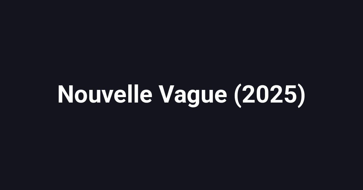 Nouvelle Vague (2025)