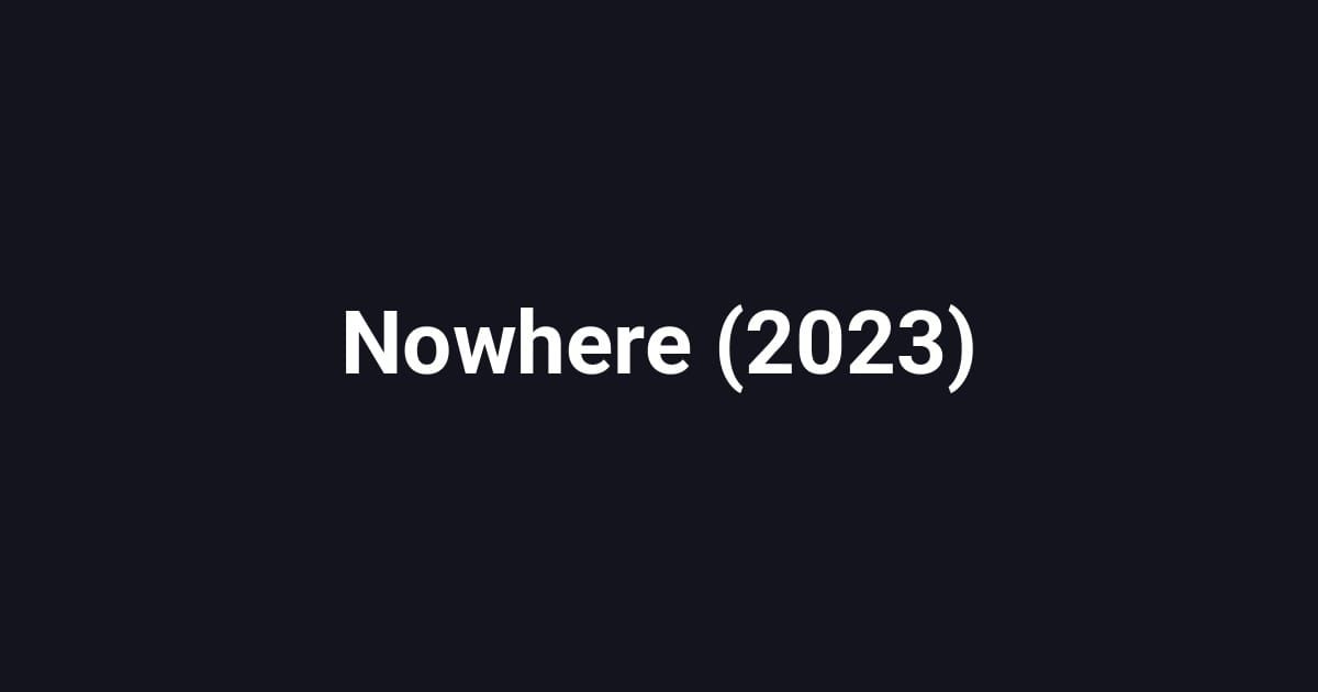 Nowhere (2023)