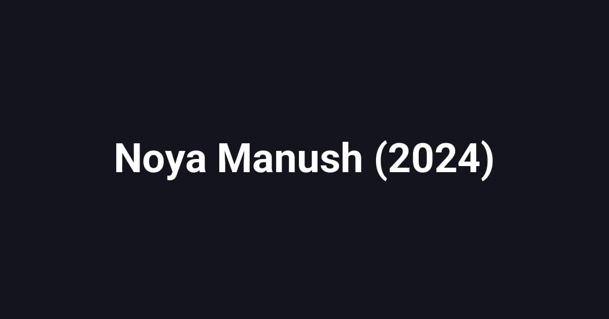 Noya Manush (2024)