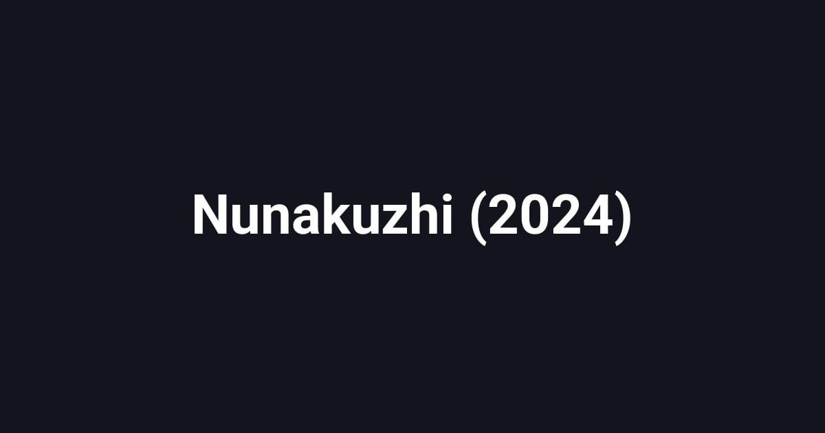 Nunakuzhi (2024)