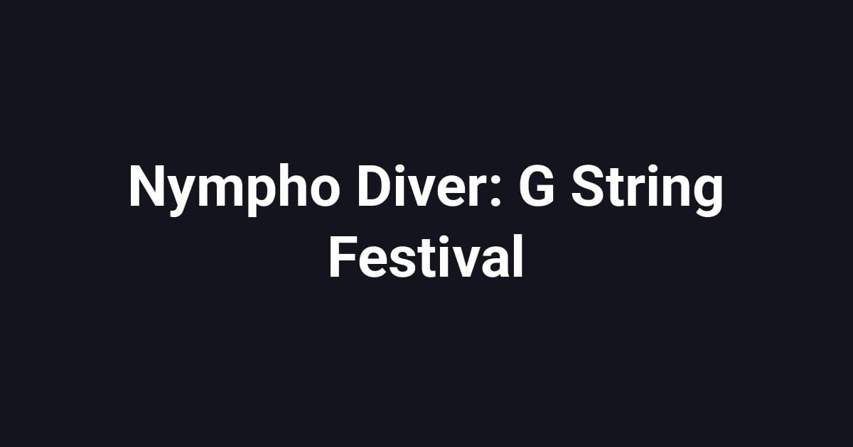 Nympho Diver: G String Festival
