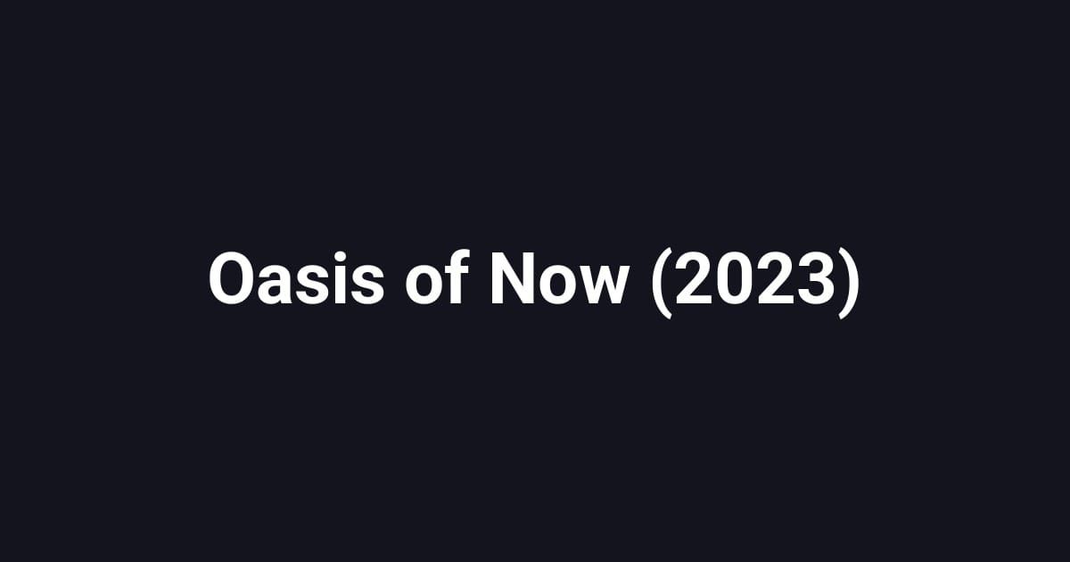 Oasis of Now (2023)