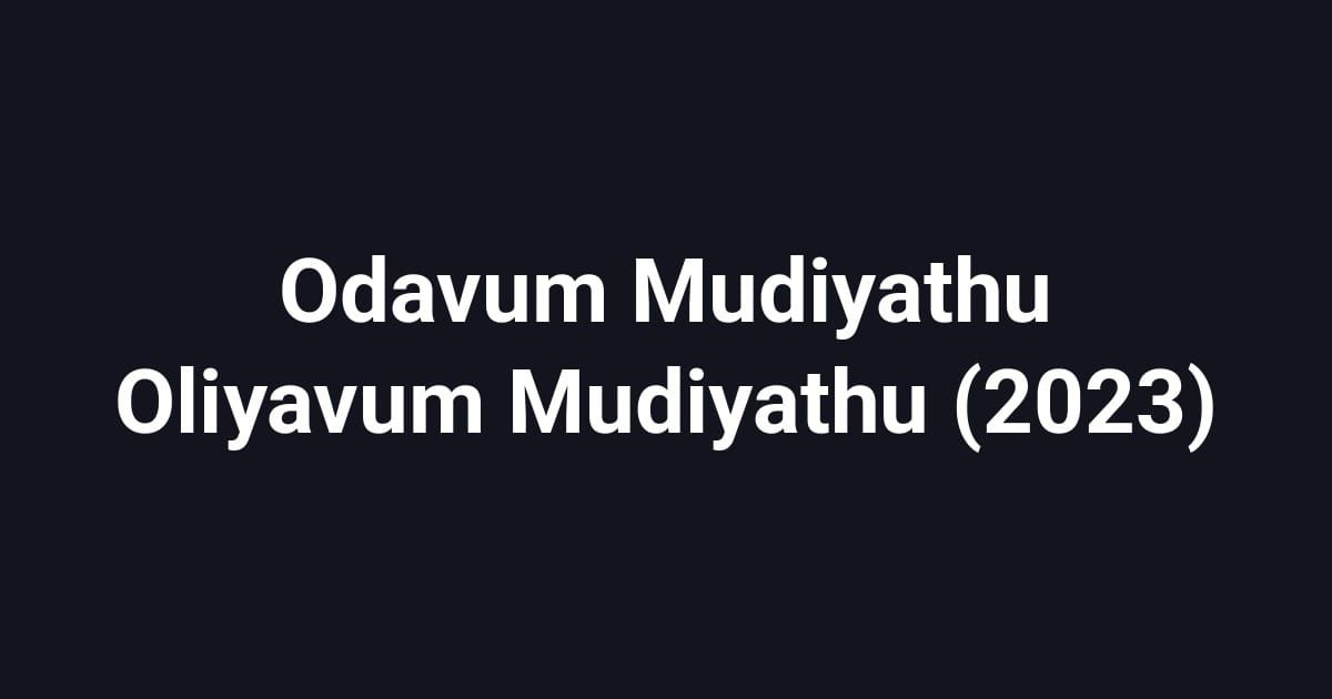 Odavum Mudiyathu Oliyavum Mudiyathu (2023)