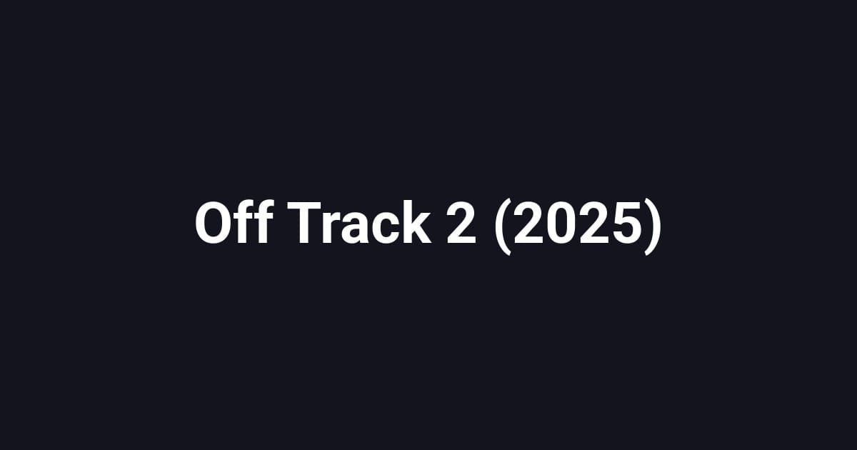 Off Track 2 (2025)