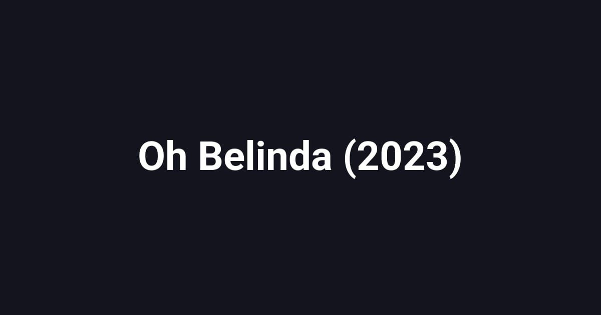 Oh Belinda (2023)