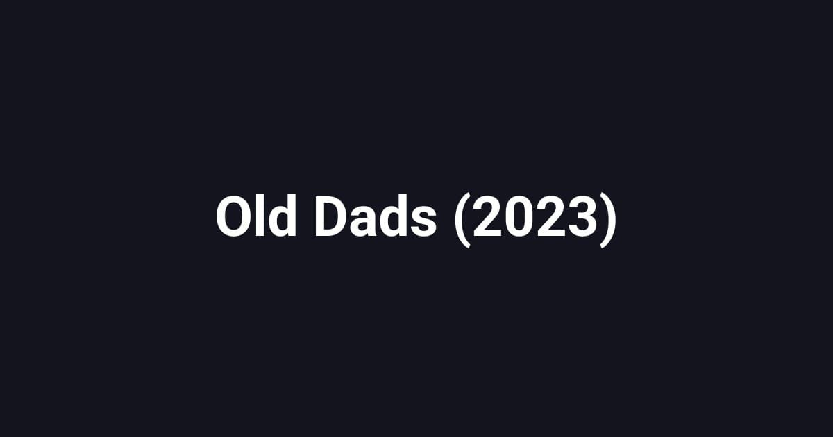 Old Dads (2023)