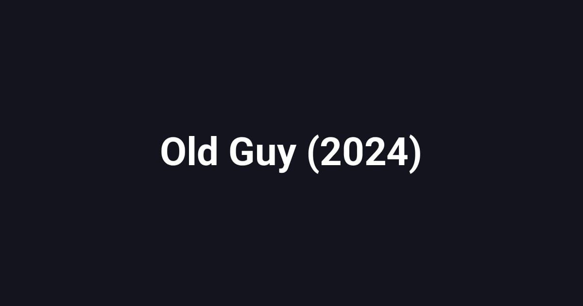 Old Guy (2024)