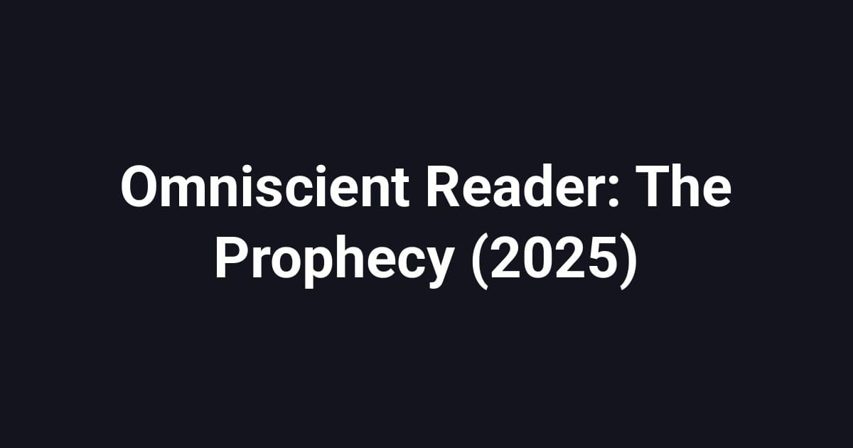 Omniscient Reader: The Prophecy (2025)