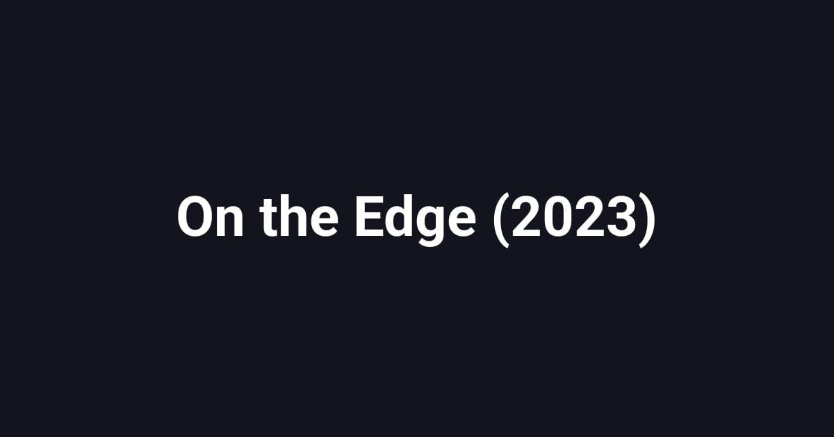 On the Edge (2023)