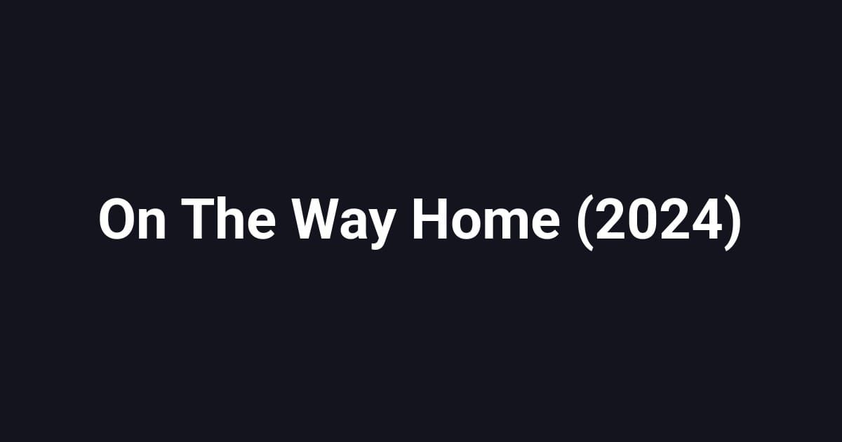 On The Way Home (2024)