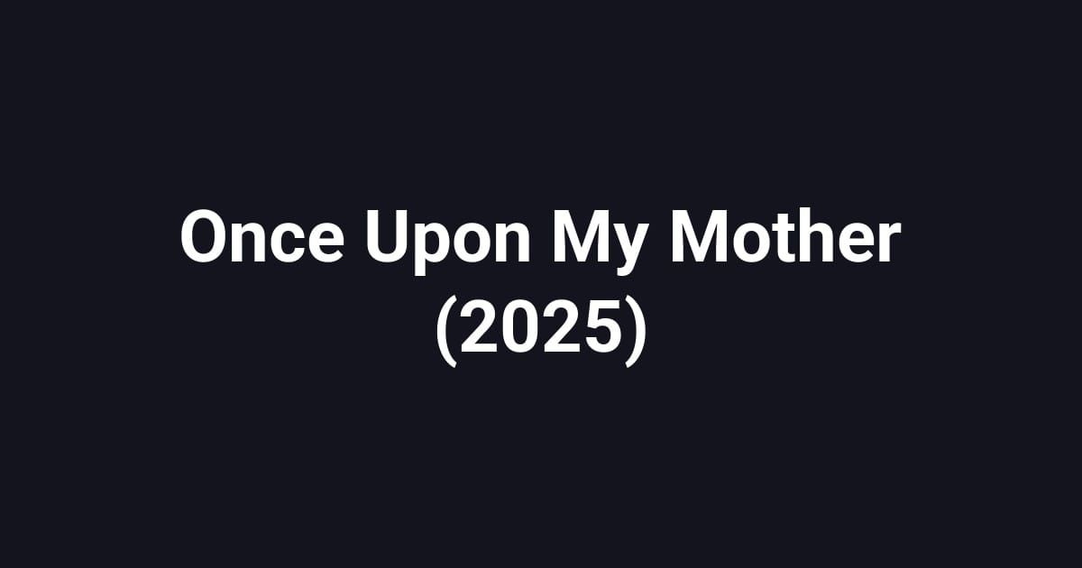 Once Upon My Mother (2025)