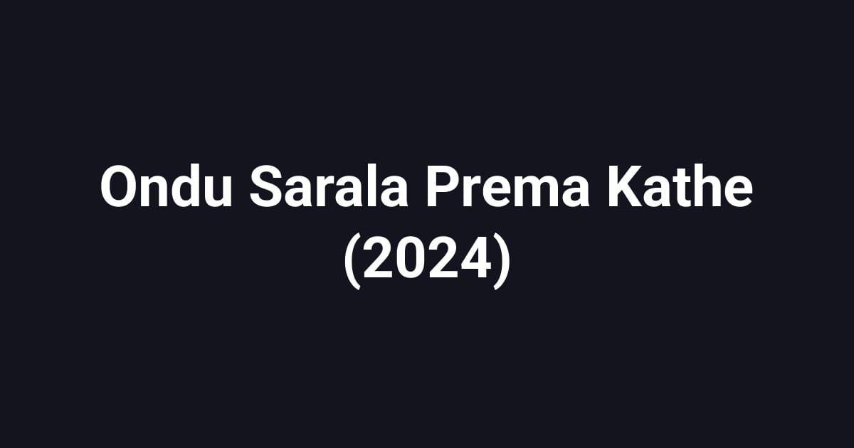 Ondu Sarala Prema Kathe (2024)