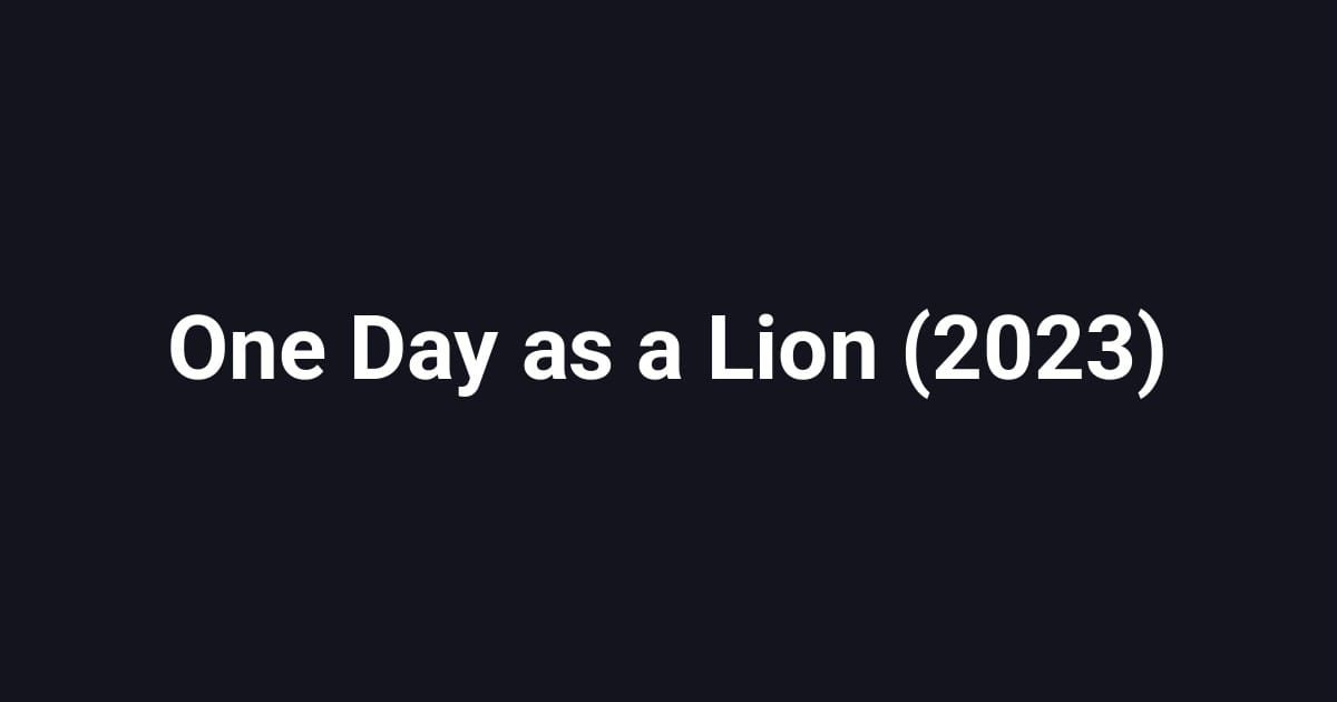 One Day as a Lion (2023)