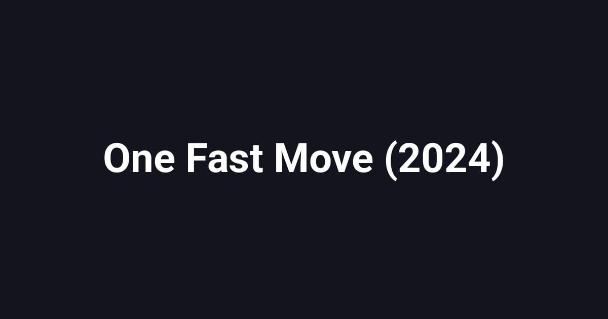 One Fast Move (2024)