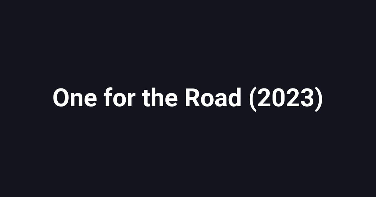 One for the Road (2023)