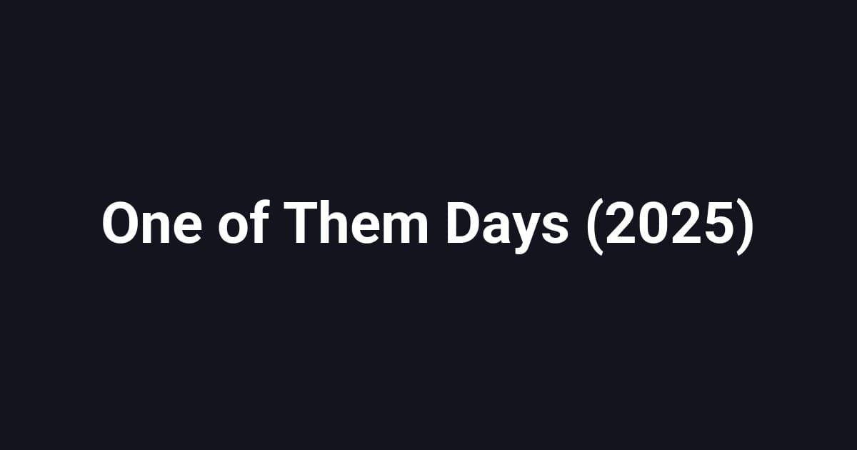 One of Them Days (2025)