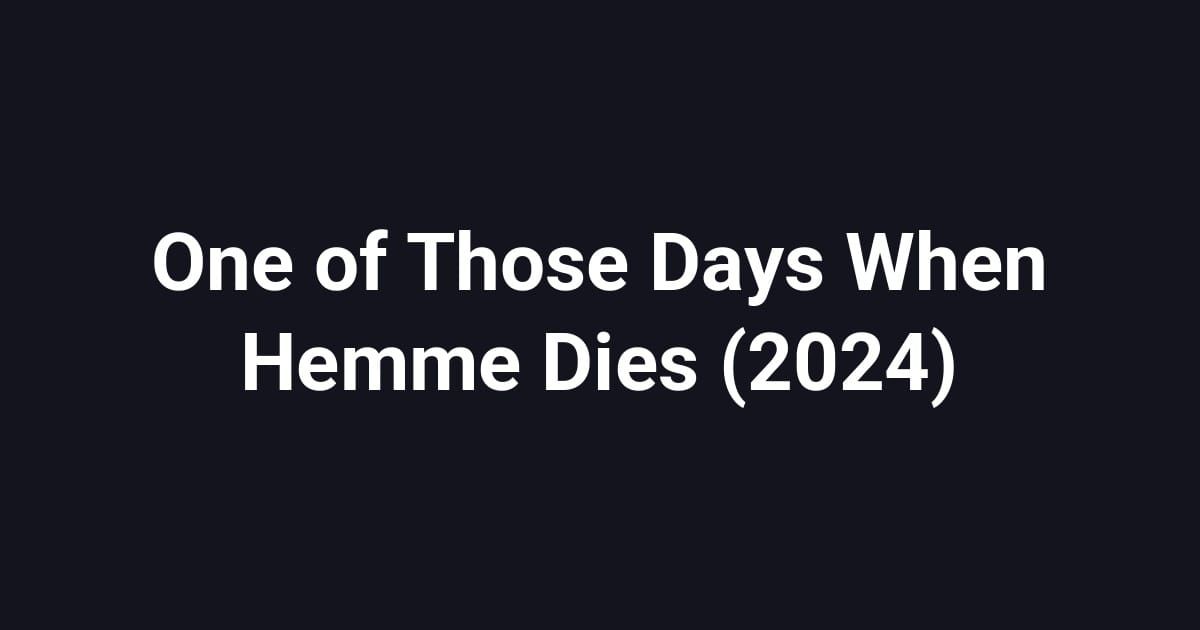 One of Those Days When Hemme Dies (2024)