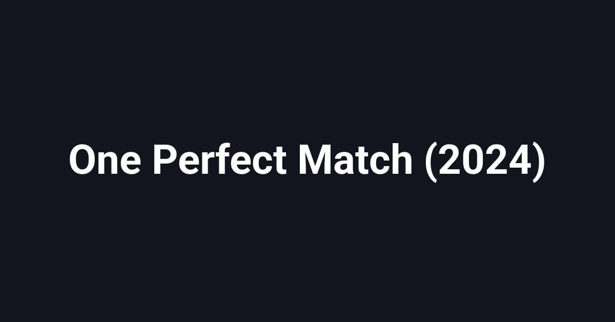 One Perfect Match (2024)