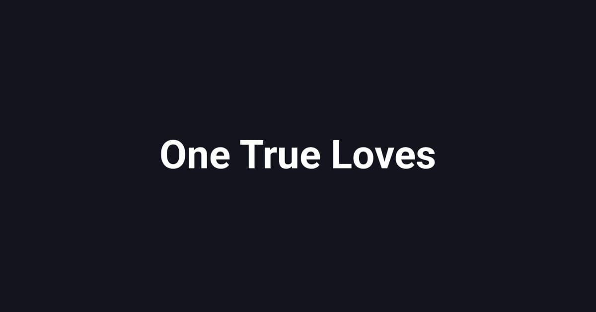 One True Loves