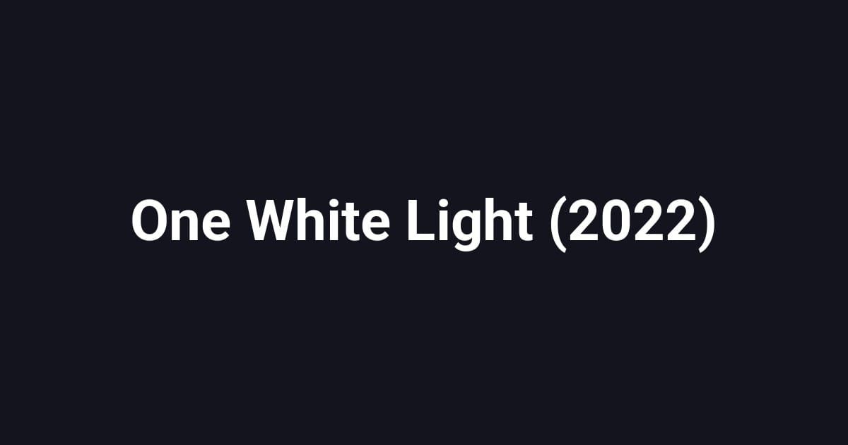 One White Light (2022)