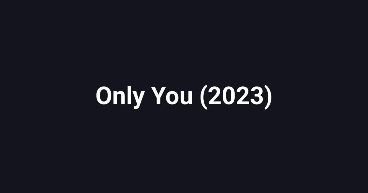 Only You (2023)